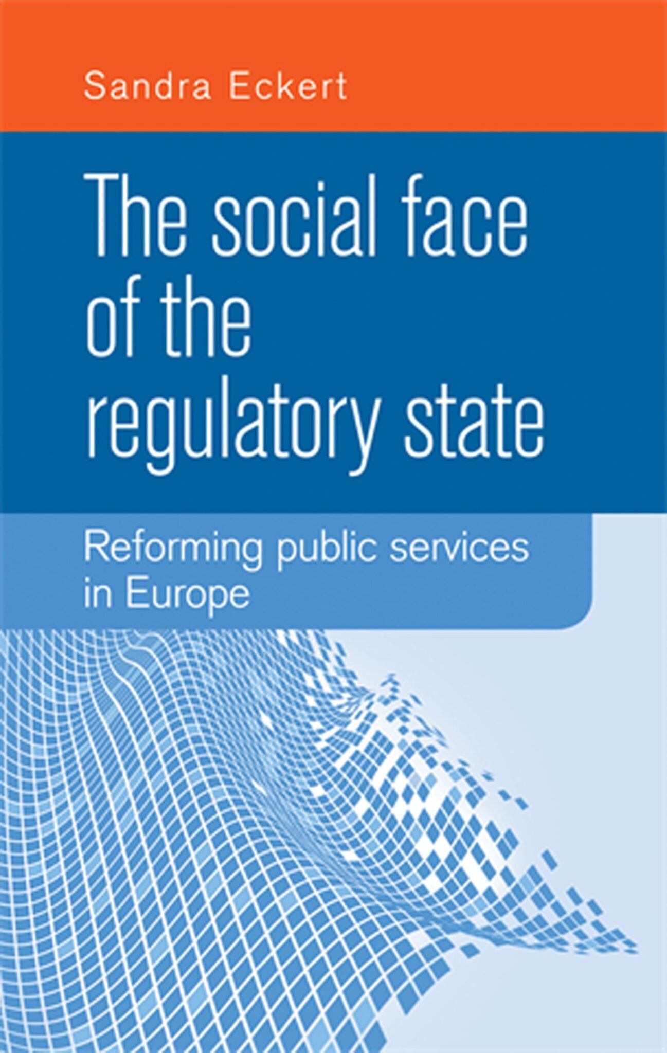 Cover image for The social face of the regulatory state ISBN 9780719090318